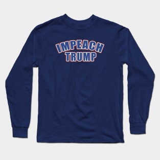 Impeach Trump Long Sleeve T-Shirt